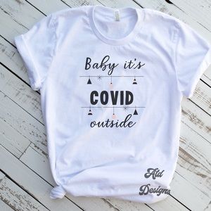 Baby it’s COVID Outside T-Shirt New
